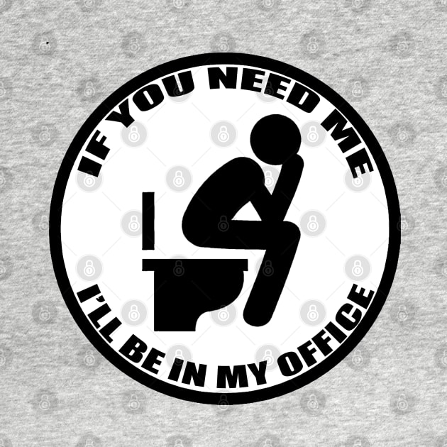 If You Need Me I&#39;ll Be In My Office - Funny Office Toilet Sticker by  The best hard hat stickers 